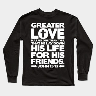 John 15:13 Greater Love Long Sleeve T-Shirt